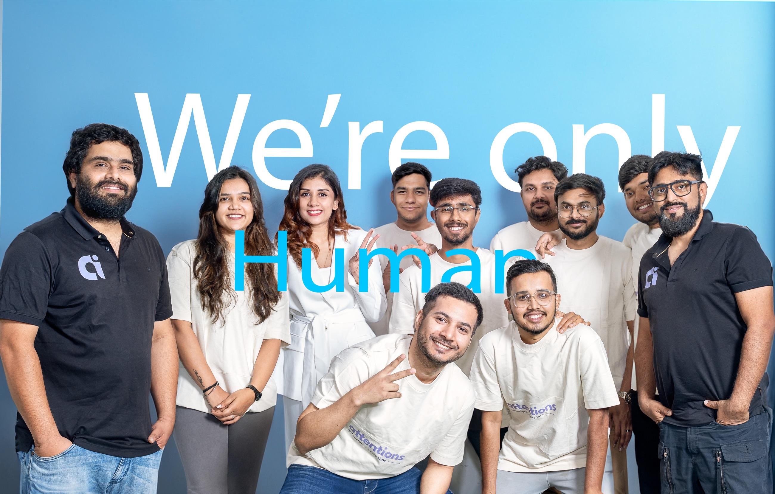The whole Attentions team, we're only human